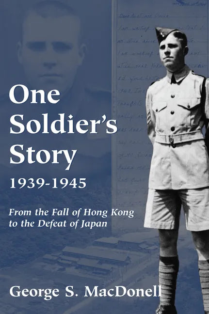 One Soldier's Story: 1939-1945: From the Fall of Hong Kong to the Defeat of Japan - Paperback