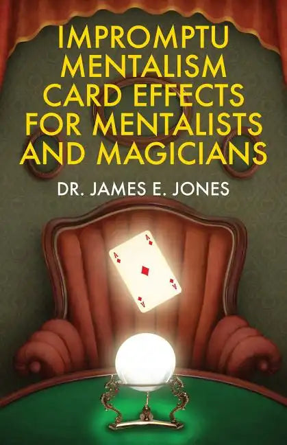 Impromptu Mentalism Card Effects for Mentalists and Magicians - Paperback