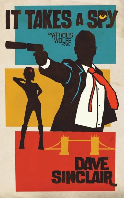 It Takes a Spy: An Atticus Wolfe Novel - Paperback