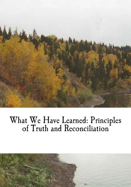 What We Have Learned: Principles of Truth and Reconciliation - Paperback