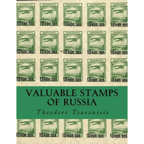 Valuable Stamps Of Russia: Journey into some of the rarest and valuable stamps of Russia - Paperback
