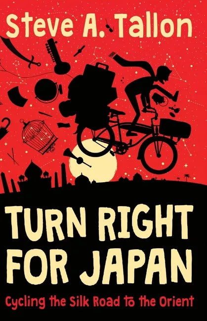 Turn Right For Japan: Cycling the Silk Road to the Orient - Paperback