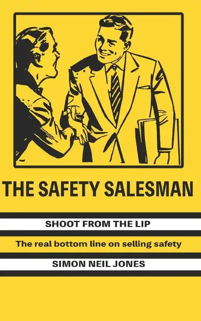 The Safety Salesman: Shoot From The Lip - Paperback
