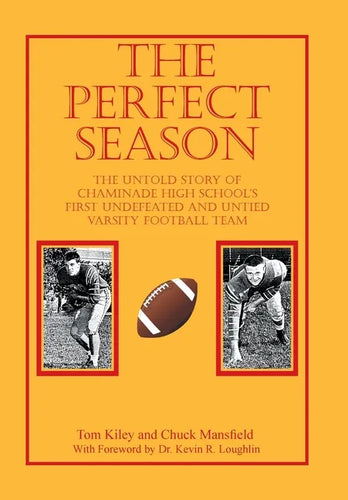 The Perfect Season: The Untold Story of Chaminade High School's First Undefeated and Untied Varsity Football Team - Hardcover