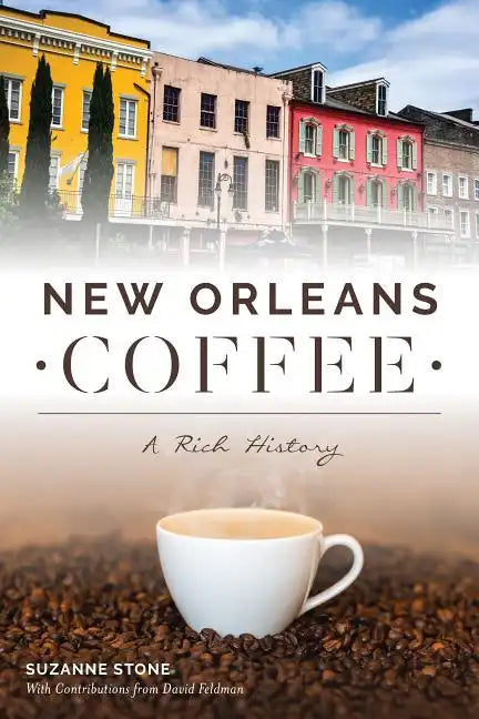 New Orleans Coffee: A Rich History - Paperback