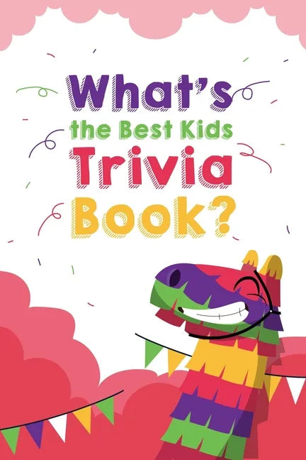 What's the Best Kids Trivia Book: Awesome Riddles And Trick Questions For Kids - Paperback