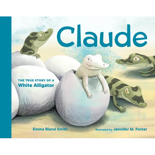 Claude: The True Story of a White Alligator - Board Book