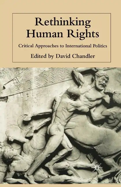 Rethinking Human Rights: Critical Approaches to International Politics - Paperback