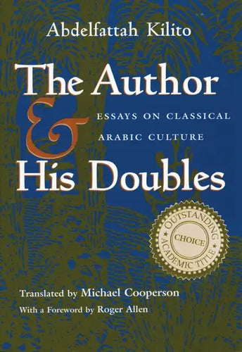 The Author and His Doubles: Essays on Classical Arabic Culture - Paperback