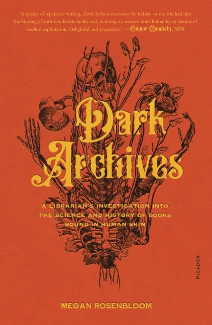 Dark Archives: A Librarian's Investigation Into the Science and History of Books Bound in Human Skin - Paperback