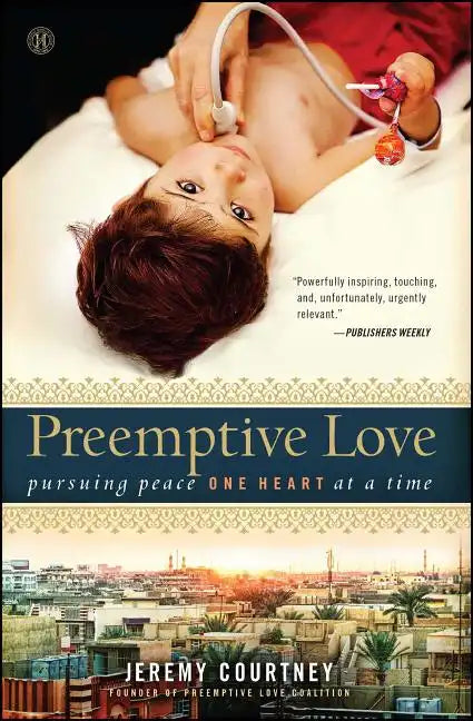 Preemptive Love: Pursuing Peace One Heart at a Time - Paperback