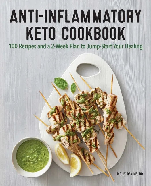 Anti-Inflammatory Keto Cookbook: 100 Recipes and a 2-Week Plan to Jump-Start Your Healing - Paperback