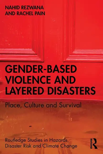 Gender-Based Violence and Layered Disasters: Place, Culture and Survival - Paperback