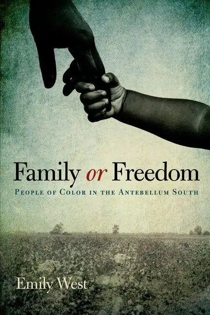 Family or Freedom: People of Color in the Antebellum South - Hardcover