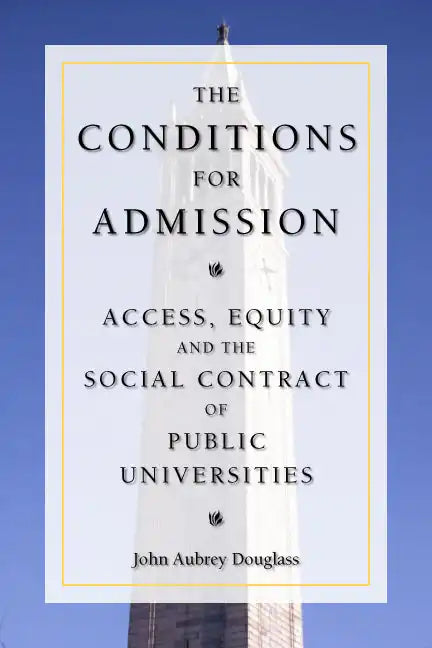 The Conditions for Admission: Access, Equity, and the Social Contract of Public Universities - Paperback