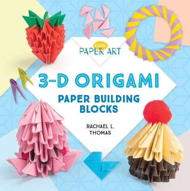 3-D Origami: Paper Building Blocks: Paper Building Blocks - Library Binding