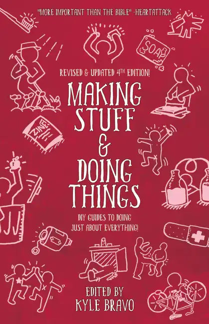 Making Stuff and Doing Things: DIY Guides to Just about Everything - Paperback