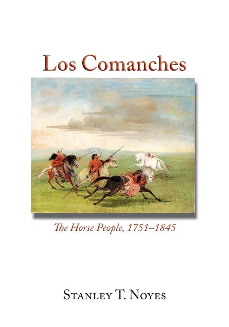 Los Comanches: The Horse People, 1751-1845 - Paperback