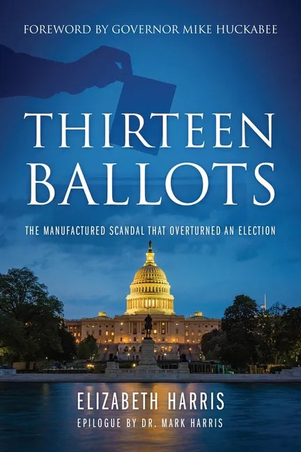Thirteen Ballots: The Manufactured Scandal That Overturned an Election - Paperback