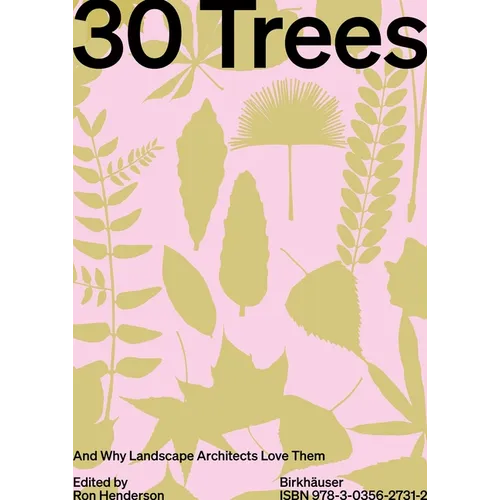30 Trees: And Why Landscape Architects Love Them - Hardcover