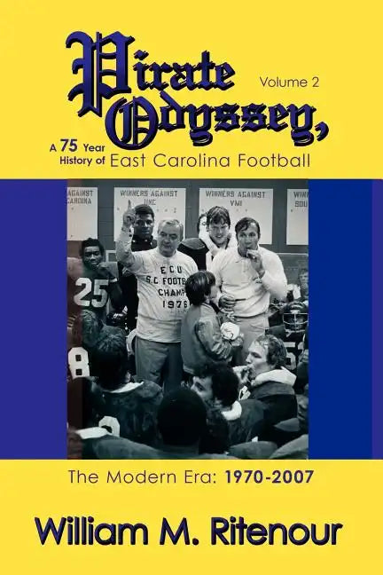 Pirate Odyssey, A 75 Year History of East Carolina Football Volume 2: The Modern Era: 1970-2007 - Paperback