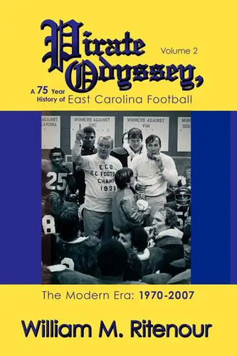 Pirate Odyssey, A 75 Year History of East Carolina Football Volume 2: The Modern Era: 1970-2007 - Paperback