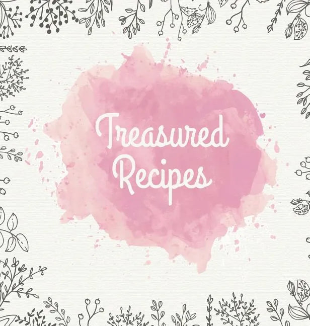 Treasured Recipes: Casebound Family Recipe Organizer / Square Format / My Favorite Recipe Notebook - Hardcover