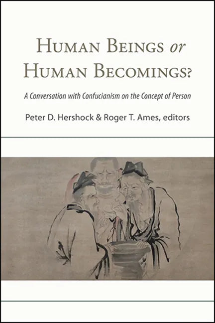 Human Beings or Human Becomings?: A Conversation with Confucianism on the Concept of Person - Paperback