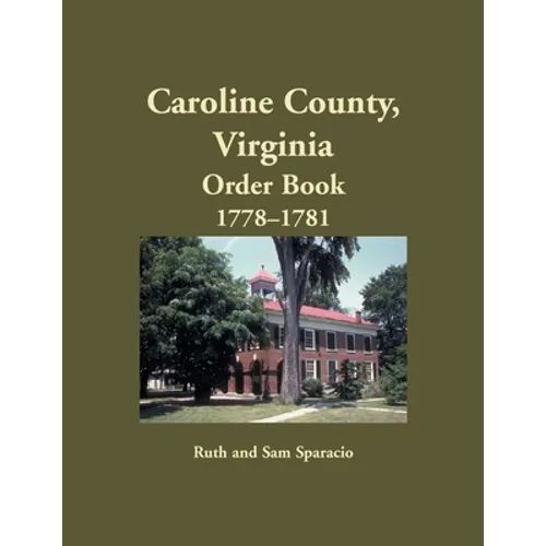 Caroline County, Virginia Order Book, 1778-1781 - Paperback