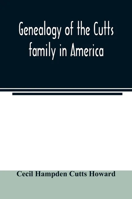 Genealogy of the Cutts family in America - Paperback