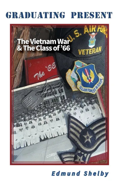 Graduating Present: The Vietnam War & The Class of '66: - Paperback