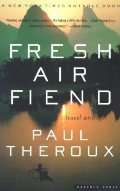 Fresh Air Fiend: Travel Writings - Paperback