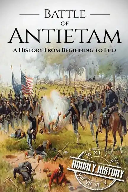 Battle of Antietam: A History From Beginning to End - Paperback