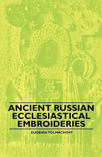 Ancient Russian Ecclesiastical Embroideries - Paperback