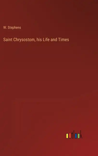 Saint Chrysostom, his Life and Times - Hardcover