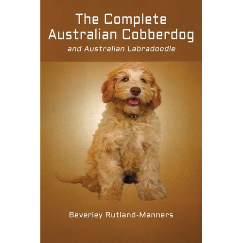 The Complete Australian Cobberdog And Australian Labradoodle - Paperback
