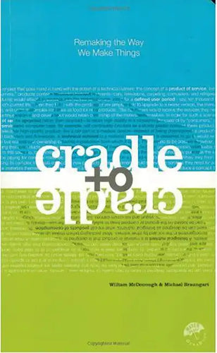 Cradle to Cradle: Remaking the Way We Make Things - Paperback