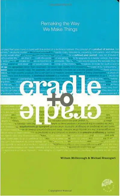 Cradle to Cradle: Remaking the Way We Make Things - Paperback