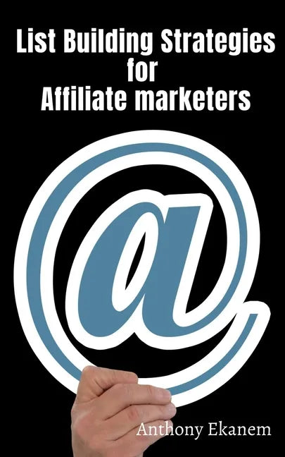 List Building Strategies for Affiliate Marketers - Paperback