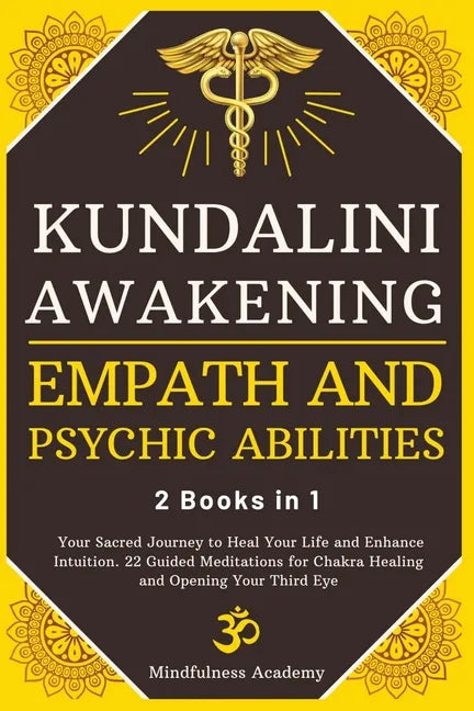Kundalini Awakening, Empath and Psychic Abilities - 2 Books in 1: Your Sacred Journey to Heal Your Life and Enhance Intuition. 22 Guided Meditations f - Paperback