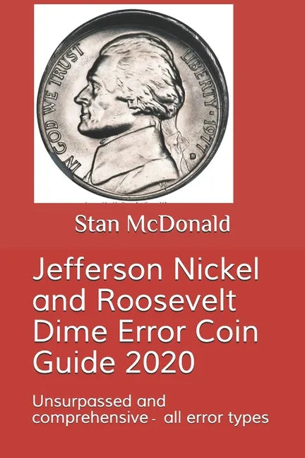 Jefferson Nickel and Roosevelt Dime Error Coin Guide 2020: Unsurpassed and comprehensive - all error types - Paperback