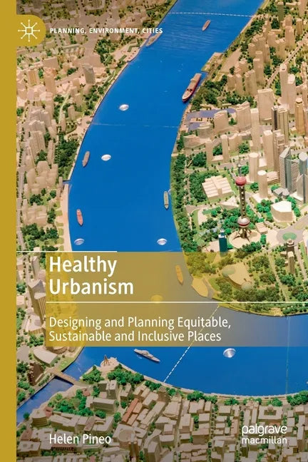 Healthy Urbanism: Designing and Planning Equitable, Sustainable and Inclusive Places - Paperback
