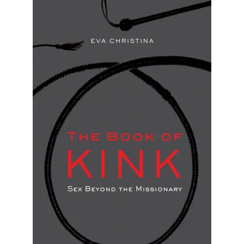 The Book of Kink: Sex Beyond the Missionary - Paperback