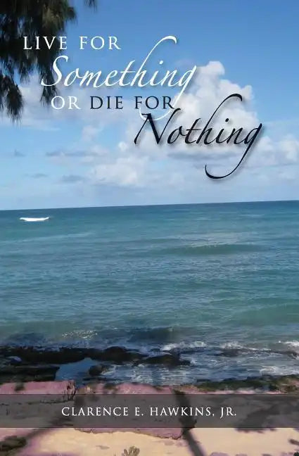 Live For Something Or Die For Nothing - Paperback
