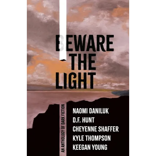 Beware the Light: An Anthology of Dark Fiction - Paperback