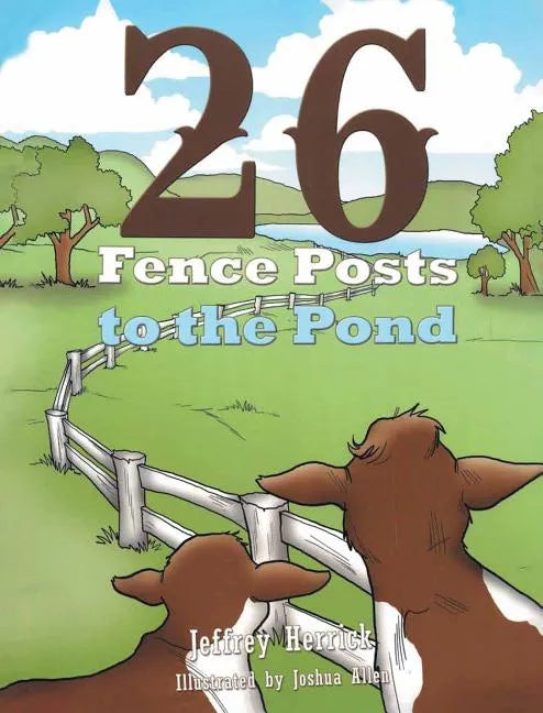 Twenty Six Fence Posts to the Pond - Hardcover