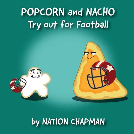 Popcorn and Nacho Try out for Football: A Children's Sports Book About Self Improvement - Paperback
