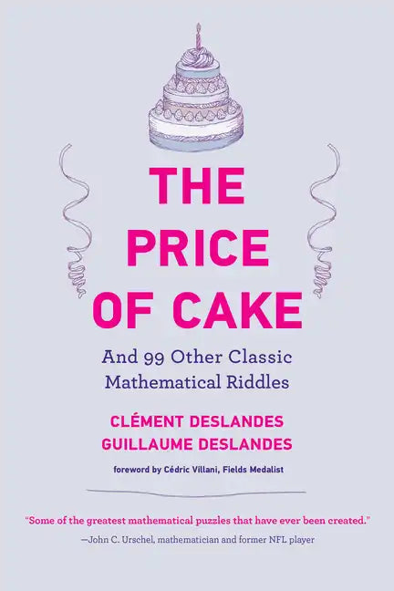 The Price of Cake: And 99 Other Classic Mathematical Riddles - Paperback