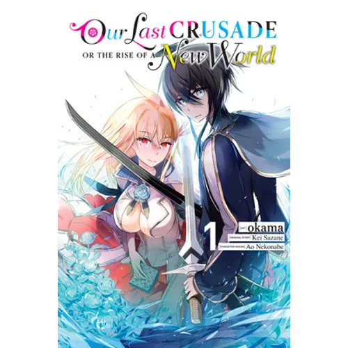 Our Last Crusade or the Rise of a New World, Vol. 1 (Manga) - Paperback