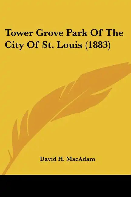 Tower Grove Park of the City of St. Louis (1883) - Paperback